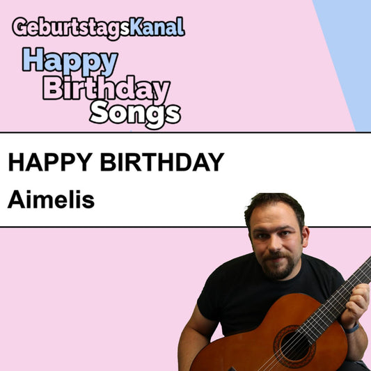 Produktbild Happy Birthday to you Aimelis mit Wunschgrußbotschaft
