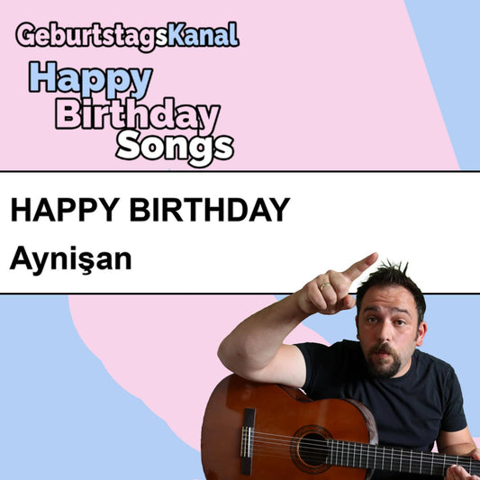 Produktbild Happy Birthday to you Aynişan mit Wunschgrußbotschaft
