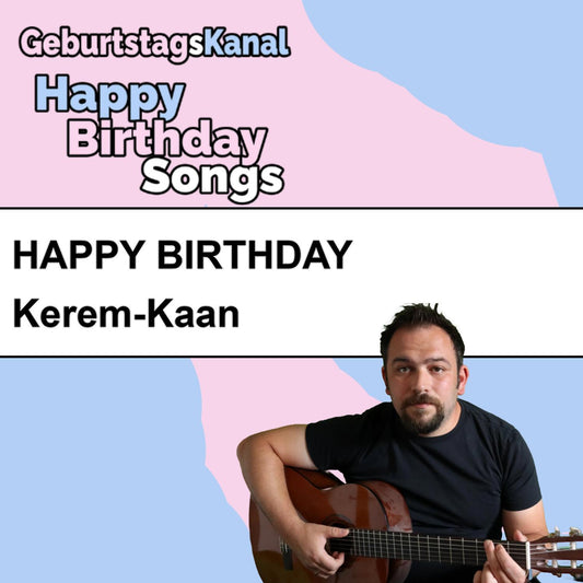 Produktbild Happy Birthday to you Kerem-Kaan mit Wunschgrußbotschaft