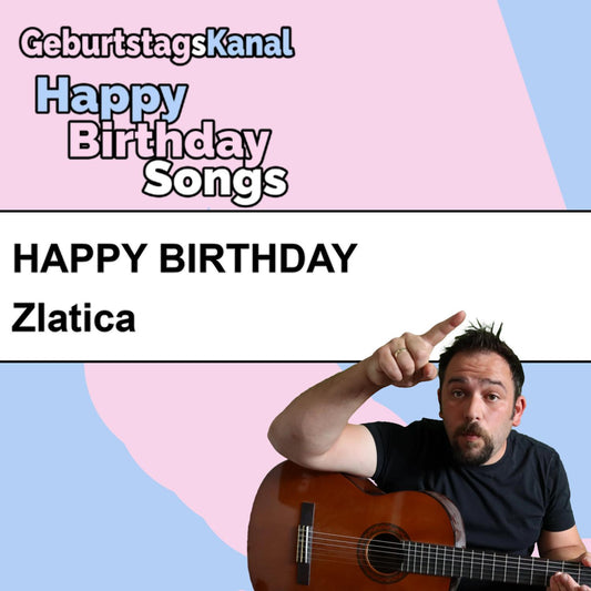 Produktbild Happy Birthday to you Zlatica mit Wunschgrußbotschaft